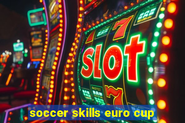 soccer skills euro cup